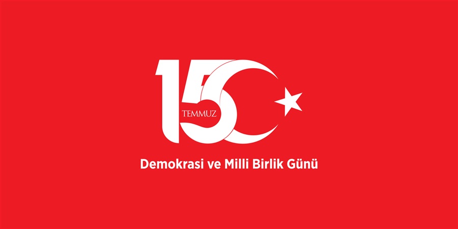 15 TEMMUZ DEMOKRASİ VE MİLLİ BİRLİK GÜNÜ 