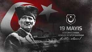  19 Mayıs Atatürk'ü Anma Gençlik ve Spor Bayramı Kutlu Olsun 